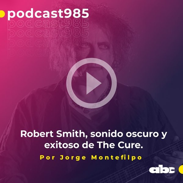Parada 98: Robert Smith, sonido oscuro y exitoso de The Cure - ABC FM 98.5 - ABC Color
