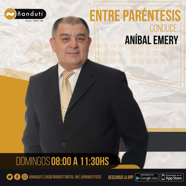 Entre Paréntesis con Aníbal Emery Entre Paréntesis con Aníbal Emery | Ñanduti