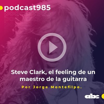 Parada 98: Steve Clark, el feeling de un maestro de la guitarra - ABC FM 98.5 - ABC Color