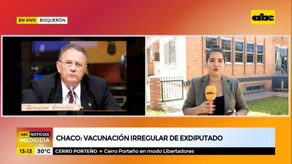 Chaco: vacunación irregular de un exdiputado - ABC Noticias - ABC Color