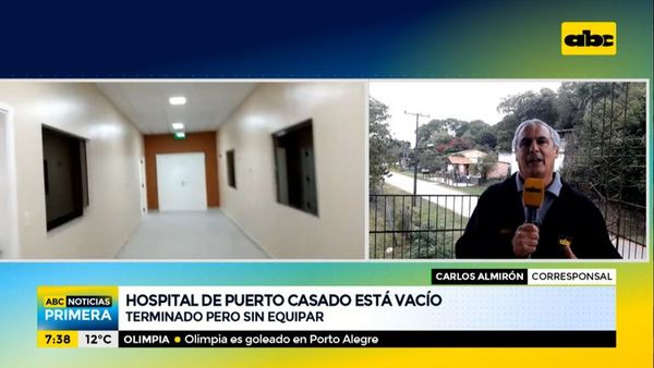 Hospital de Puerto Casado, terminado pero sin equipamientos ni médicos - ABC Noticias - ABC Color