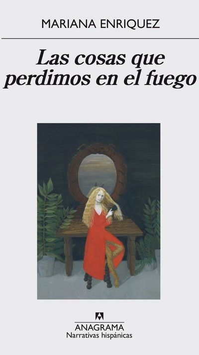 Las cosas que perdimos en el fuego, de Mariana Enríquez - El Trueno