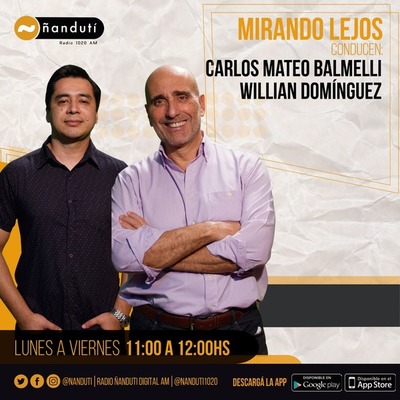 Mirando Lejos con Carlos Mateo Balmelli y Willian Domínguez | Ñanduti