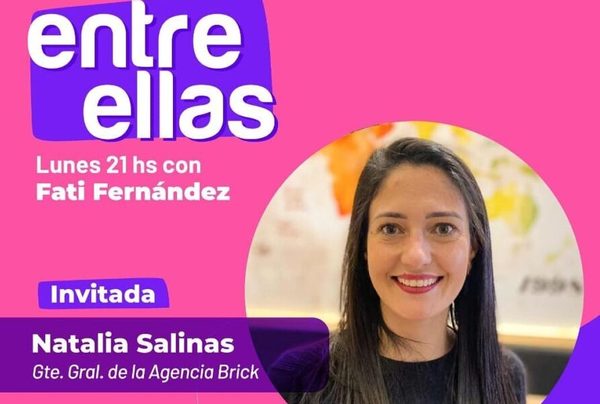 ENTRE ELLAS: Conversamos con Natalia Salinas, gran referente del marketing y la publicidad