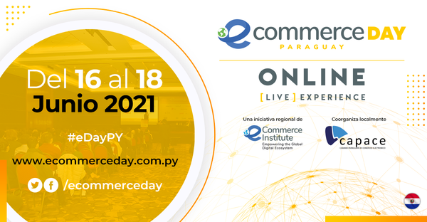 El Comercio Electrónico como canal estratégico para los negocios: se parte del eCommerce Day Paraguay “Online [Live] Experience”2021