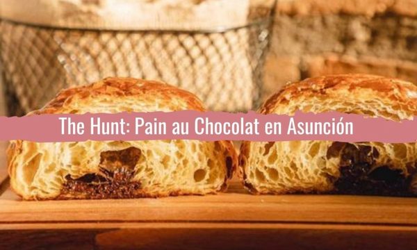 The Hunt: Pain au Chocolat en Asunción