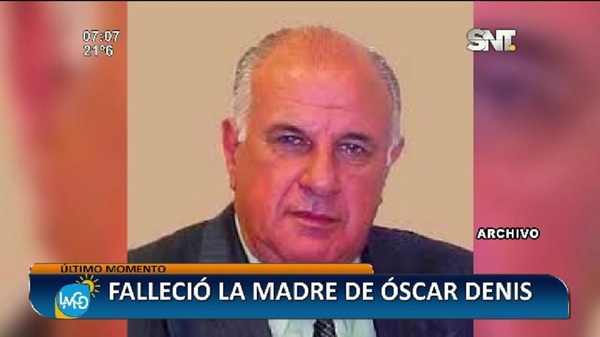 Falleció la mamá de Óscar Denis - SNT