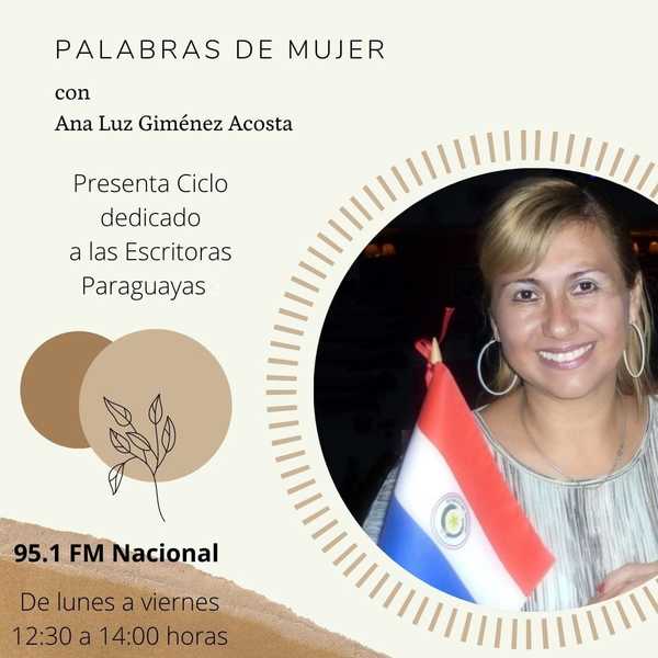 Inician ciclo dedicado a escritoras paraguayas en el espacio de Radio Nacional FM “Palabras de Mujer” | .::Agencia IP::.
