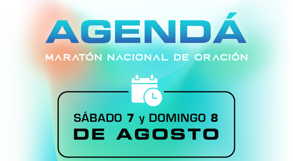 La Maratón Nacional de Oración será este próximo 7 y 8 de agosto