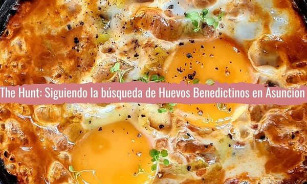 The Hunt: siguiendo la búsqueda de huevos Benedictinos en Asunción
