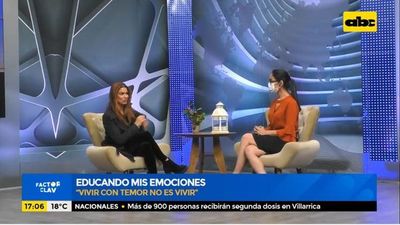 Educando mis emociones: “Vivir con temor no es vivir” - Factor Clave - ABC Color
