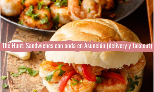 The Hunt: sándwiches con onda en Asunción (delivery y takeout)