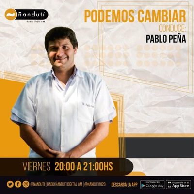 Podemos Cambiar con el doctor Pablo Peña | Ñanduti