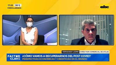 ¿Cómo vamos a recuperarnos del post Covid? - Factor Clave - ABC Color
