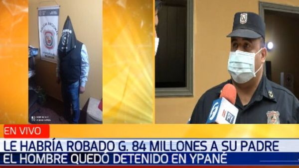 Detienen a un hombre que habría robado G. 84 millones a su padre