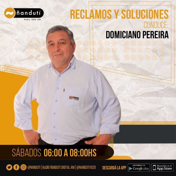Reclamos y soluciones con Domiciano Pereira | Ñanduti