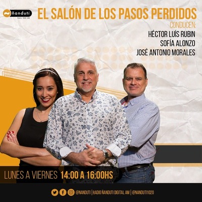 El Salón de los Pasos Perdidos con Luis Rubin, José Antonio,y Sofía Alonzo | Ñanduti