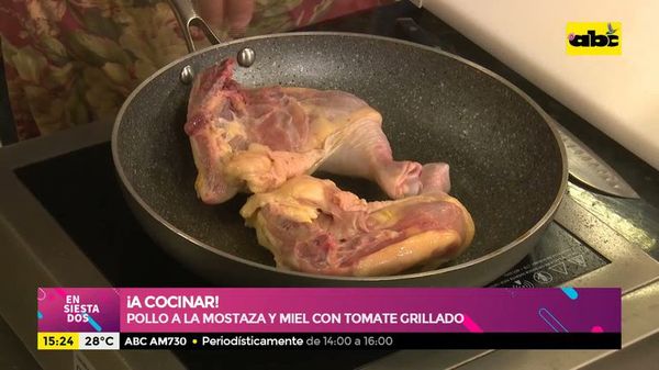 ¡A cocinar! Pollo a la mostaza y miel con tomate grillado - Ensiestados - ABC Color