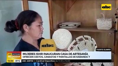 Mujeres Ishir inauguran casa de artesanía en Fuerte Olimpo - ABC Noticias - ABC Color