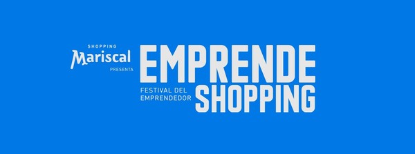 Emprendeshopping; la nueva experiencia del Shopping Mariscal