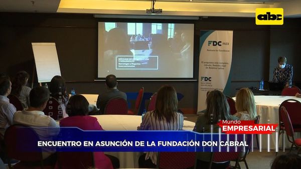 La Fundación Don Cabral realizó un encuentro en Asunción - Mundo empresarial - ABC Color