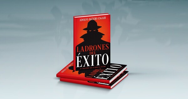 Presentan libro “Los ladrones del éxito” de Adolfo Agüero Esgaib