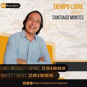 Tiempo Libre con Santi Montes | Ñanduti