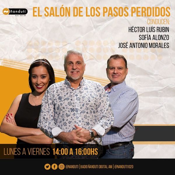 El Salón de los Pasos Perdidos con Luis Rubin, José Antonio y Sofía Alonzo | Ñanduti