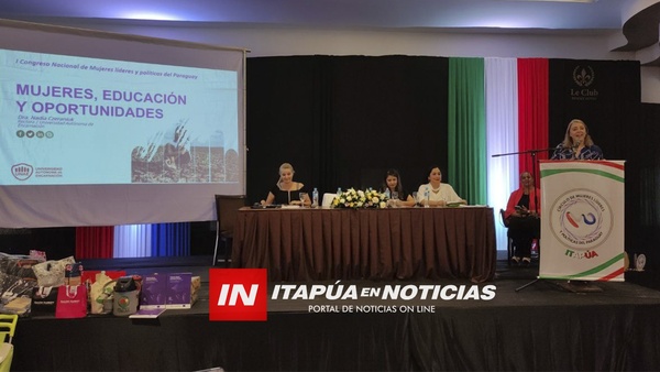 300 MUJERES SE REÚNEN EN EL CONGRESO NACIONAL DE MUJERES LÍDERES Y POLÍTICAS EN ENCARNACIÓN. - Itapúa Noticias