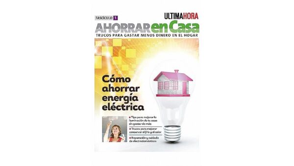 Ahorrar en casa, nuevo fascículo de Última Hora