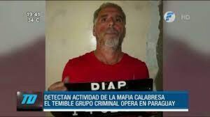 Preocupa presencia de la mafia calabresa en Paraguay, por su fácil inserción en varios ámbitos