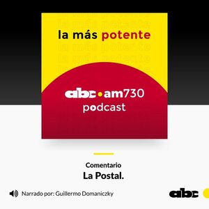 Comentario - La Postal. Por: Guillermo Domaniczky - Podcast Radio ABC Cardinal 730 AM - ABC Color