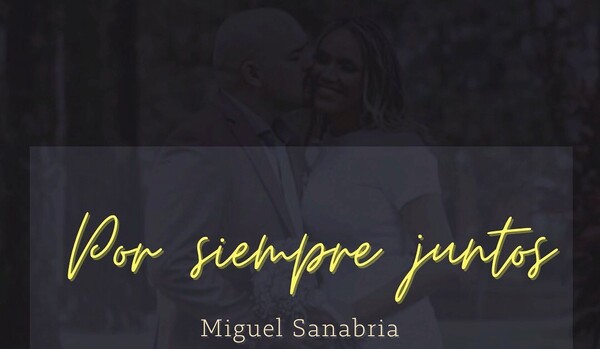 “Por siempre juntos” el nuevo tema lanzado por Miguel Sanabria