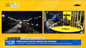 José Ariel López, jugador paraguayo en Ucrania, comentó cómo está viviendo el conflicto actual - Factor Clave - ABC Color