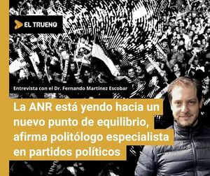 La ANR está yendo hacia un nuevo punto de equilibrio, afirma politólogo especialista en partidos políticos - El Trueno