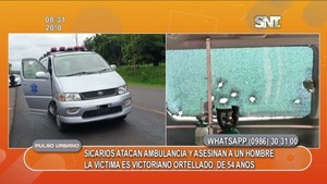 Sicarios atacan ambulancia y asesinan a un hombre - SNT