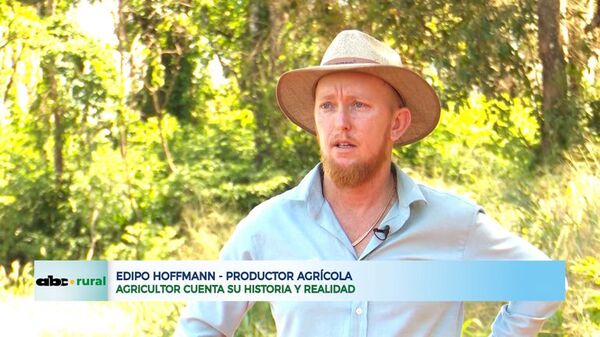 Agricultor cuenta su historia y realidad que no se ve - ABC Rural - ABC Color