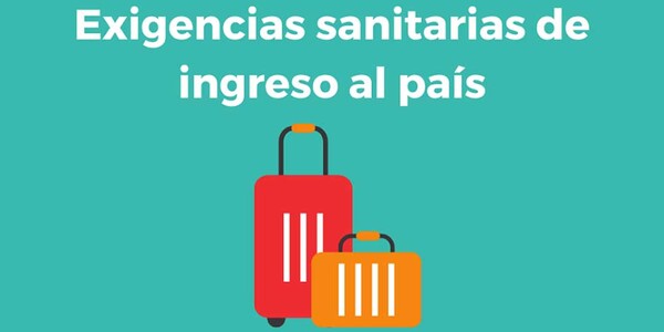 RIGEN NUEVAS EXIGENCIAS SANITARIAS DE INGRESO AL PAÍS - Itapúa Noticias