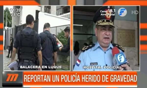 Policía herido de gravedad tras balacera en Luque - PARAGUAYPE.COM