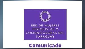 Red de periodistas y comunicadoras del Paraguay emiten comunicado ante denuncia de supuesto acoso - Te Cuento Paraguay