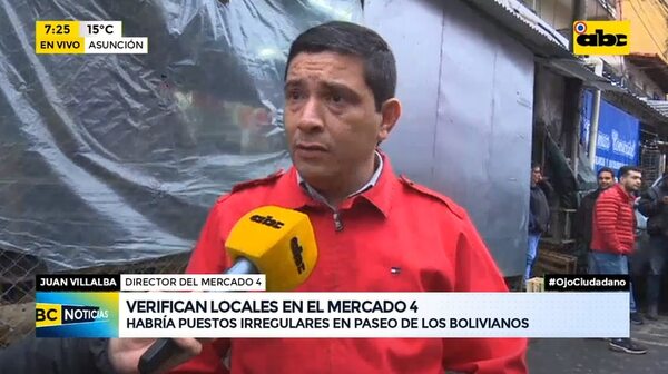 Mercado 4: Realizan verificaciones en el “Paseo de los Bolivianos” ante “un sinnúmero de irregularidades” - Nacionales - ABC Color