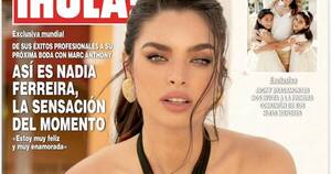 La Nación / Nadia Ferreira es portada de la prestigiosa revista Hola