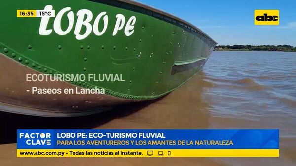 Lobo Pe: Eco-Turismo fluvial para los aventureros y amantes de la naturaleza - Factor Clave - ABC Color