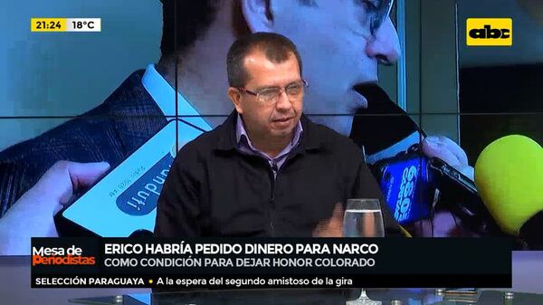 Erico Galeano habría pedido dinero para narco como condición para dejar Honor Colorado - Mesa de Periodistas - ABC Color