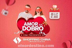 Promoción Especial “Amor em Dobro” y con Regalos de Shopping China Importados desde el 9 hasta el 12 de Junio