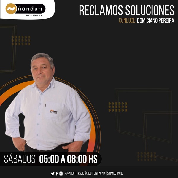 Reclamos y soluciones con Domiciano Pereira | Ñanduti
