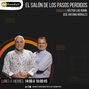 El Salón de los Pasos Perdidos con Luis Rubin y José Antonio | Ñanduti