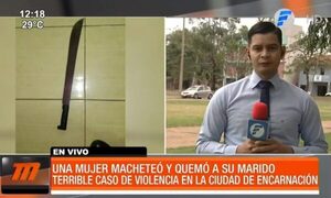 Mujer macheteó y quemó a su marido en Encarnación - Paraguaype.com