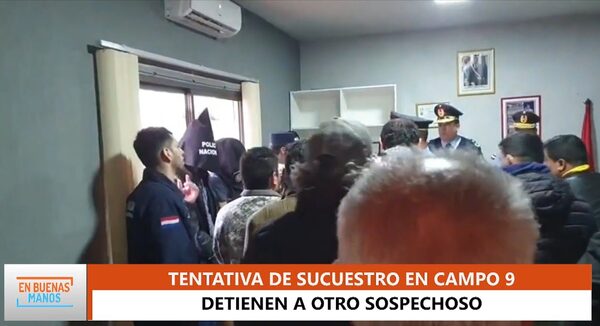 Detienen a otro sospechoso en el caso de tentativa de secuestro en Campo 9 - Megacadena — Últimas Noticias de Paraguay