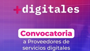 Convocan a proveedores de servicios digitales para postularse a +Digitales